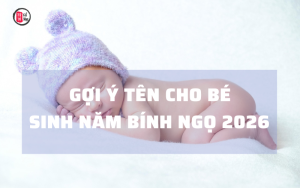 Gợi ý đặt tên cho bé sinh năm Bính Ngọ 2026 phù hợp mệnh Thiên Hà Thủy, hỗ trợ bé phát triển toàn diện.