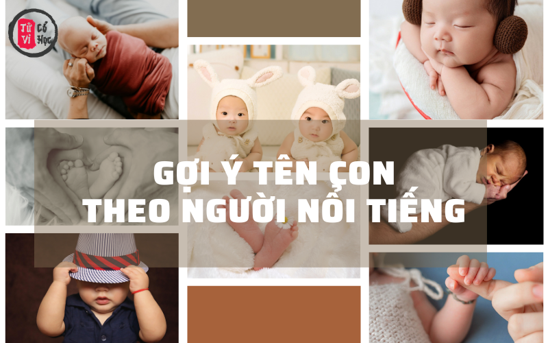 Đặt tên con theo người nổi tiếng – lựa chọn ý nghĩa để khởi đầu hành trình tương lai rực rỡ