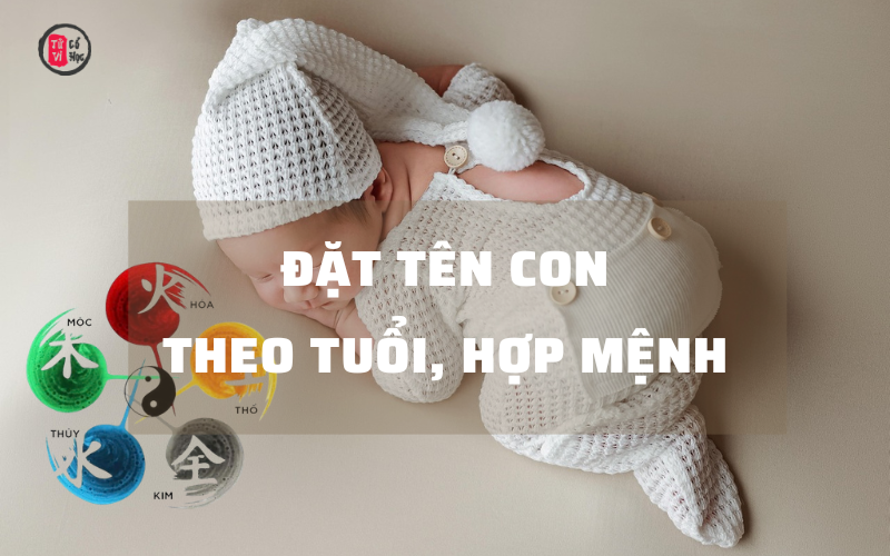 Đặt tên con theo tuổi và mệnh giúp bé gặp nhiều may mắn, thuận lợi trong cuộc sống.