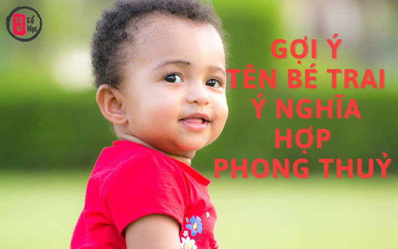 Đặt tên cho contrai sao cho hài hoà âm dương, hợp mệnh và gửi gắm kỳ vọng tốt đẹp của cha mẹ.