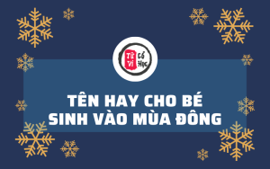 Chọn tên hay cho bé sinh vào mùa Đông, giúp bé mạnh mẽ và vững vàng trong cuộc sống