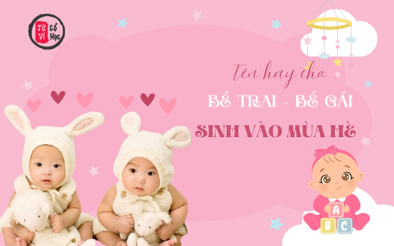 Những tên hay cho bé trai và bé gái sinh mùa hè, gửi gắm mong ước về một cuộc sống hạnh phúc và thành công.