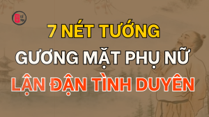 7 nét tướng trên gương mặt khiến phụ nữ lận đận tình duyên, hôn nhân trắc trở – Tử Vi Cổ Học