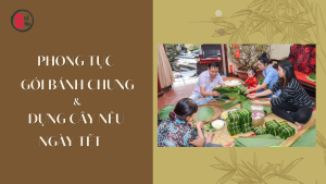 Phong tục gói bánh chưng bánh giầy và dựng cây nêu ngày Tết - Tử Vi Cổ Học