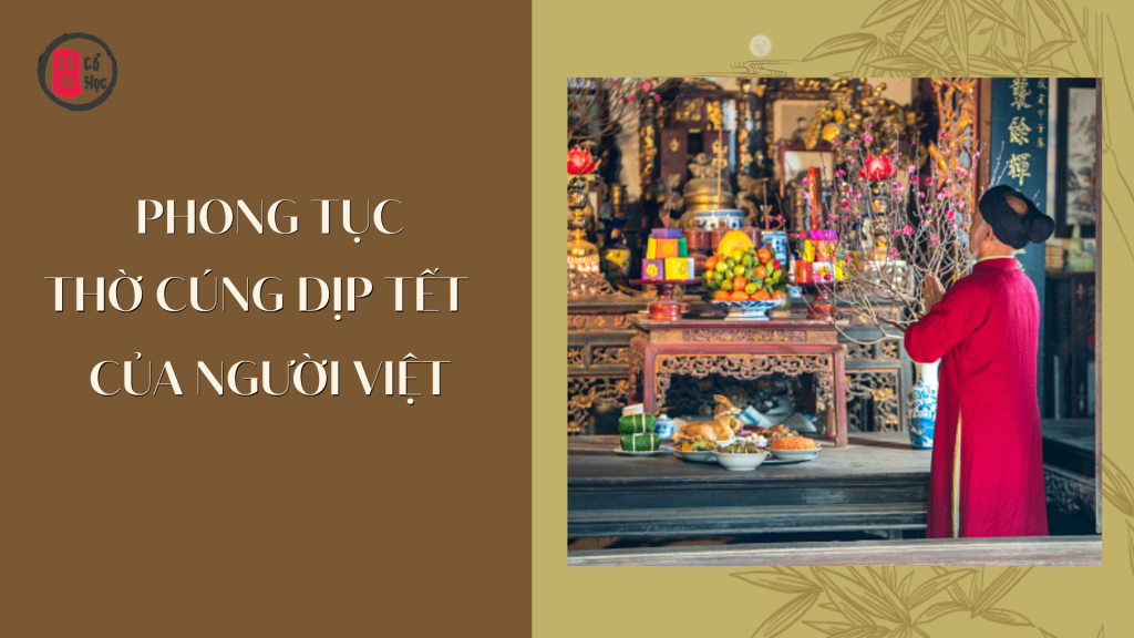 Phong tục thờ cúng trong ngày Tết của người Việt 1 Phong tục thờ cúng trong ngày Tết của người Việt - Tử Vi Cổ Học
