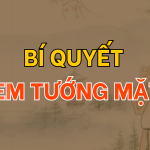 Bí quyết xem tướng mặt – Thấu hình để hiểu tâm