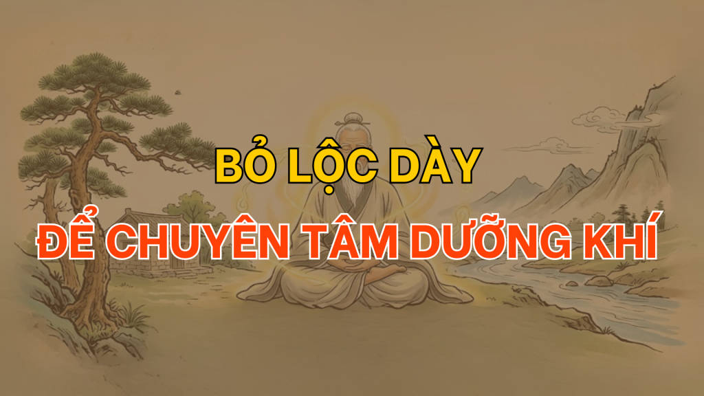 Bỏ lộc dày để chuyên tâm dưỡng khí - Tử Vi Cổ Học