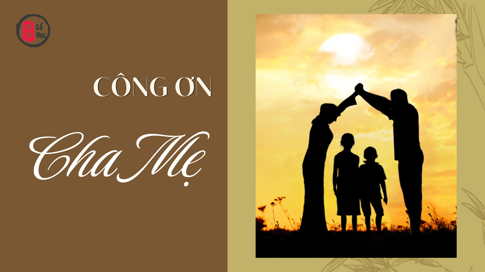 Kể sao cho hết công ơn mẹ cha - Tử Vi Cổ Học