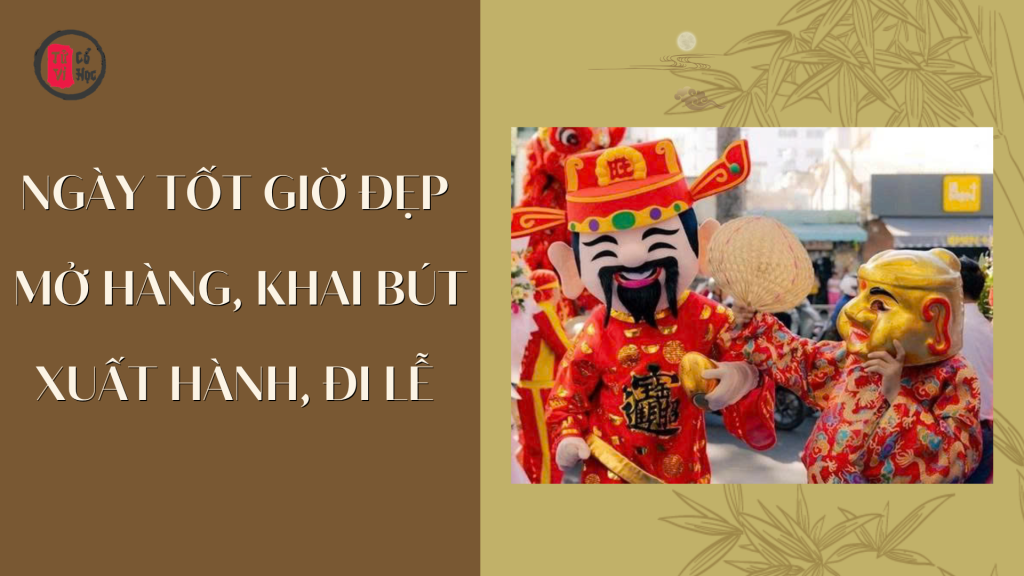 Ngày tốt giờ đẹp mở hàng, khai bút, xuất hành và đi lễ đầu năm 2026 1 Ngày tốt giờ đẹp mở hàng, khai bút, xuất hành và đi lễ đầu năm 2026 - Tử Vi Cổ Học
