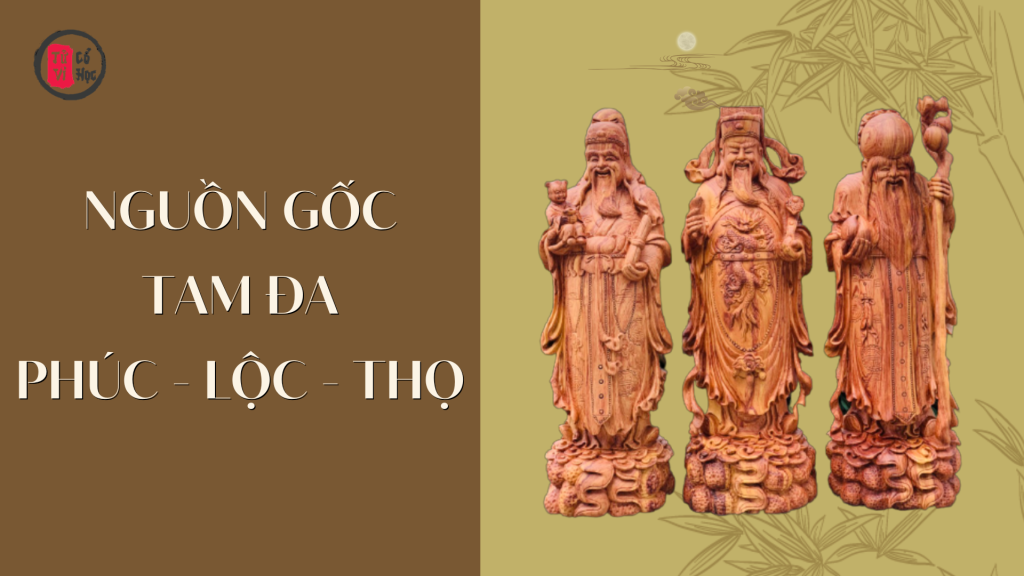 Nguồn gốc Tam đa Phúc – Lộc – Thọ 1 Nguồn gốc Tam đa Phúc – Lộc – Thọ - Tử Vi Cổ Học