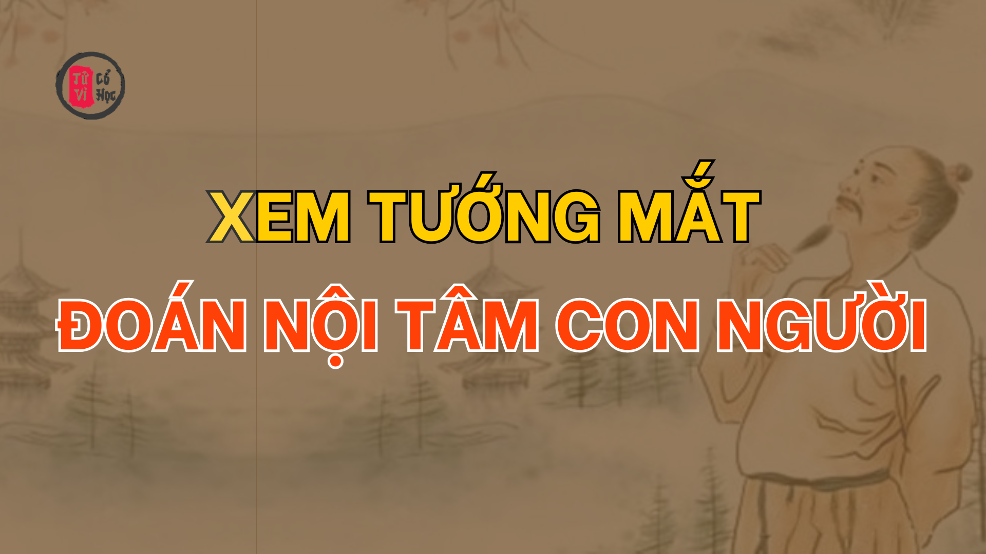 Xem tướng mắt để đoán biết nội tâm con người - Tử Vi Cổ Học