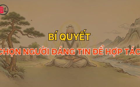 Bí quyết chọn người đáng tin để hợp tác và kết giao