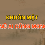 Khuôn mặt mà phụ nữ ai cũng mong có | Tử Vi Cổ Học