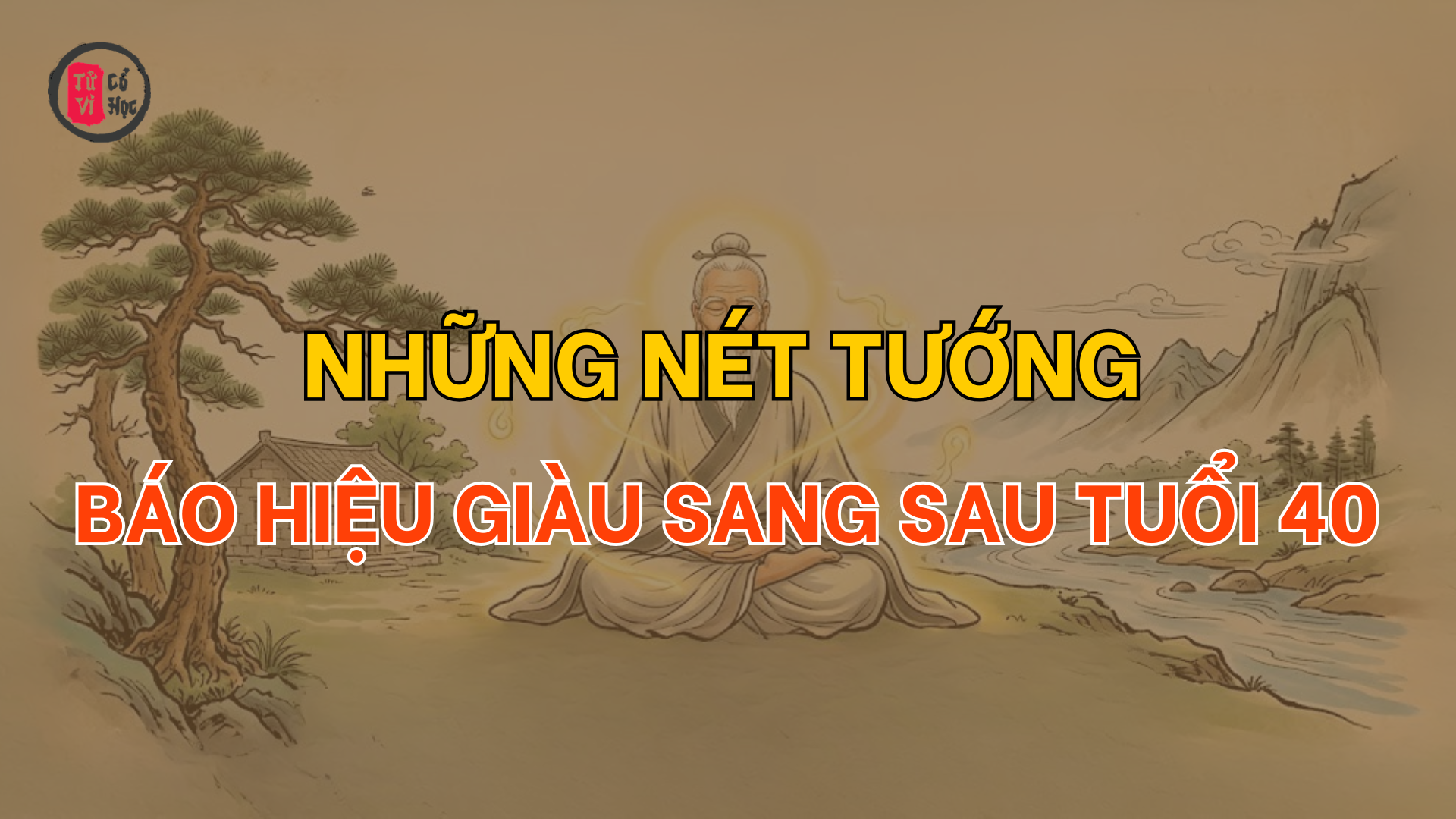 Sở hữu những nét tướng này sau 40 tuổi mới giàu có sung túc | Tử Vi Cổ Học
