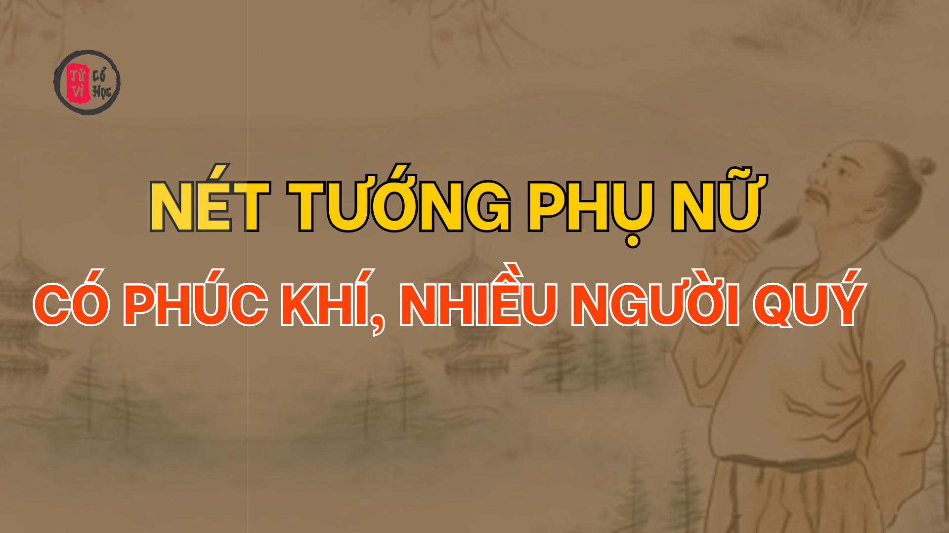 Phụ nữ sở hữu những nét tướng này thường có phúc khí, được nhiều người yêu quý và trân trọng | Tử Vi Cổ Học 