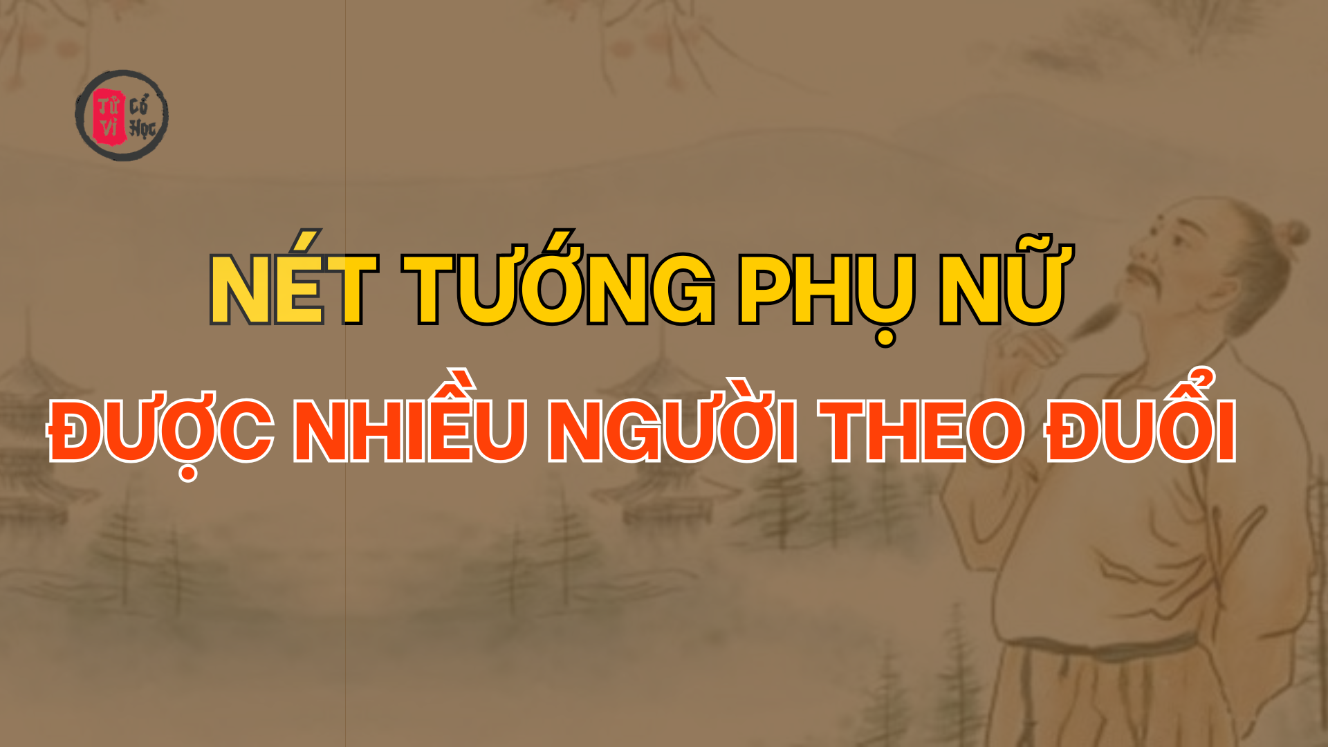 Phụ nữ có nét tướng này, rất nhiều nam nhân đều yêu mến, theo đuổi | Tử Vi Cổ Học 