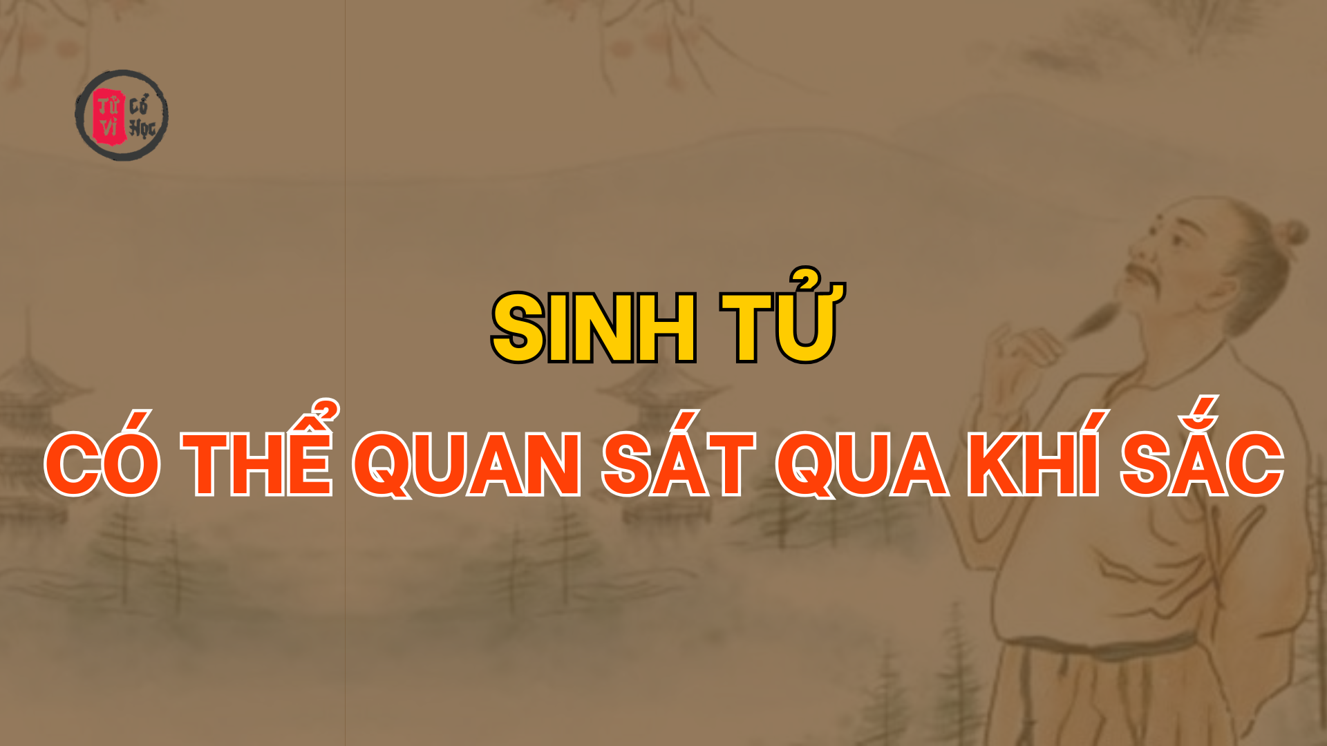 Vận mệnh, sinh tử cũng có thể nhìn qua khí sắc | Tử Vi Cổ Học 