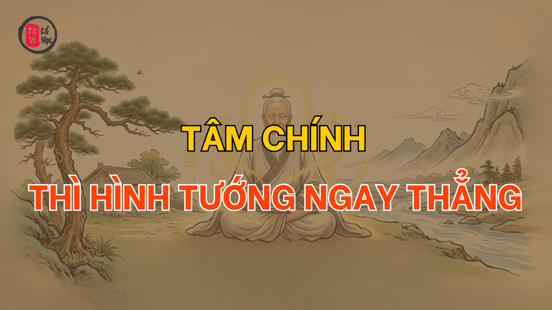 Tâm chính thì hình tướng ngay thẳng | Tử Vi Cổ Học