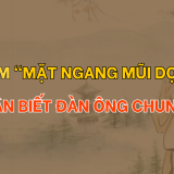 Xem “mặt ngang mũi dọc” để nhận biết đàn ông chung tình 9 Xem “mặt ngang mũi dọc” của đàn ông chung tình ra sao? | Tử Vi Cổ Học