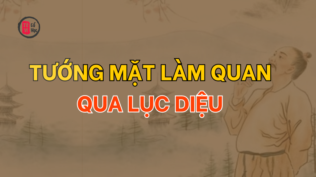 Tướng mặt làm quan qua Lục diệu | Tử Vi Cổ Học