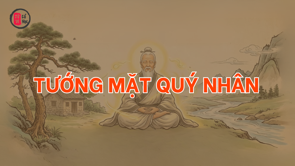 Tướng mặt Quý nhân | Tử Vi Cổ Học