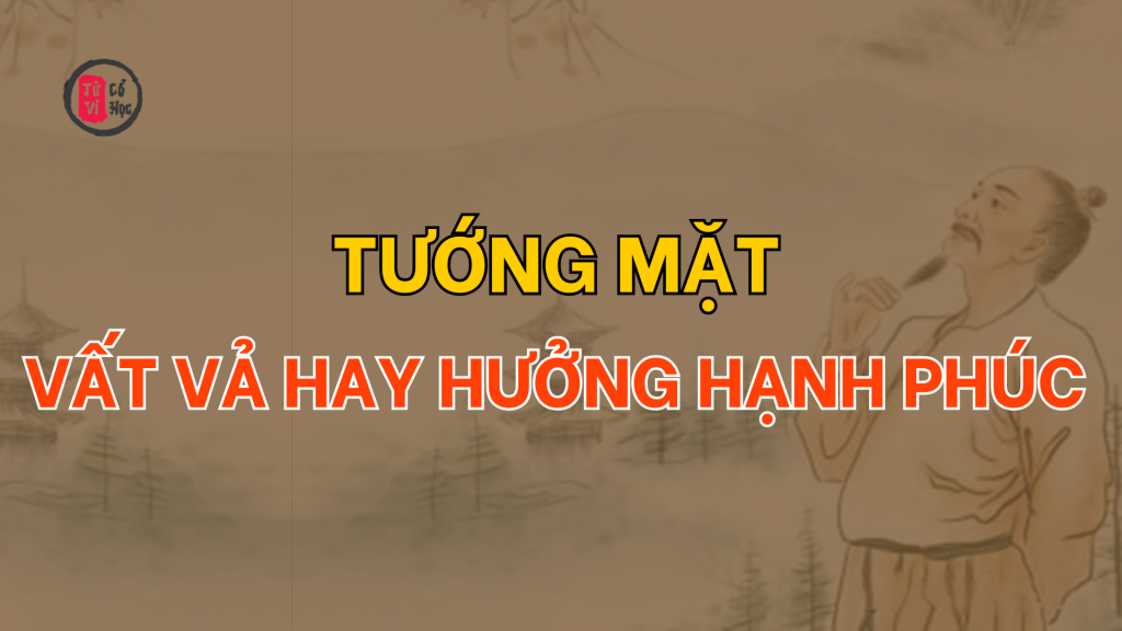 Tướng lông mày: Dấu hiệu của cuộc đời vất vả hay hưởng phúc 1 Tướng mặt vất vả hay hưởng hạnh phúc | Tử Vi Cổ Học