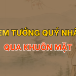 Xem tướng quý nhân qua khuôn mặt
