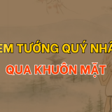 Xem tướng quý nhân qua khuôn mặt | Tử Vi Cổ Học