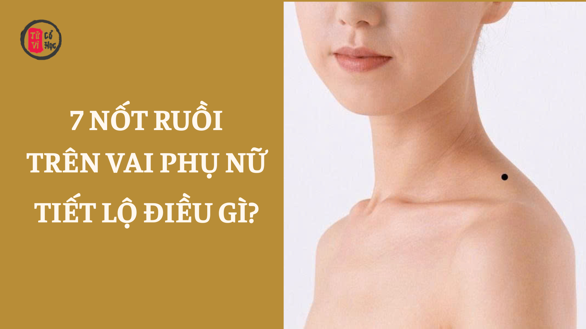7 vị trí nốt ruồi trên vai phụ nữ tiết lộ điều gì về vận mệnh? 2 7 vị trí nốt ruồi trên vai phụ nữ nói lên điều gì? | Tử Vi Cổ Học