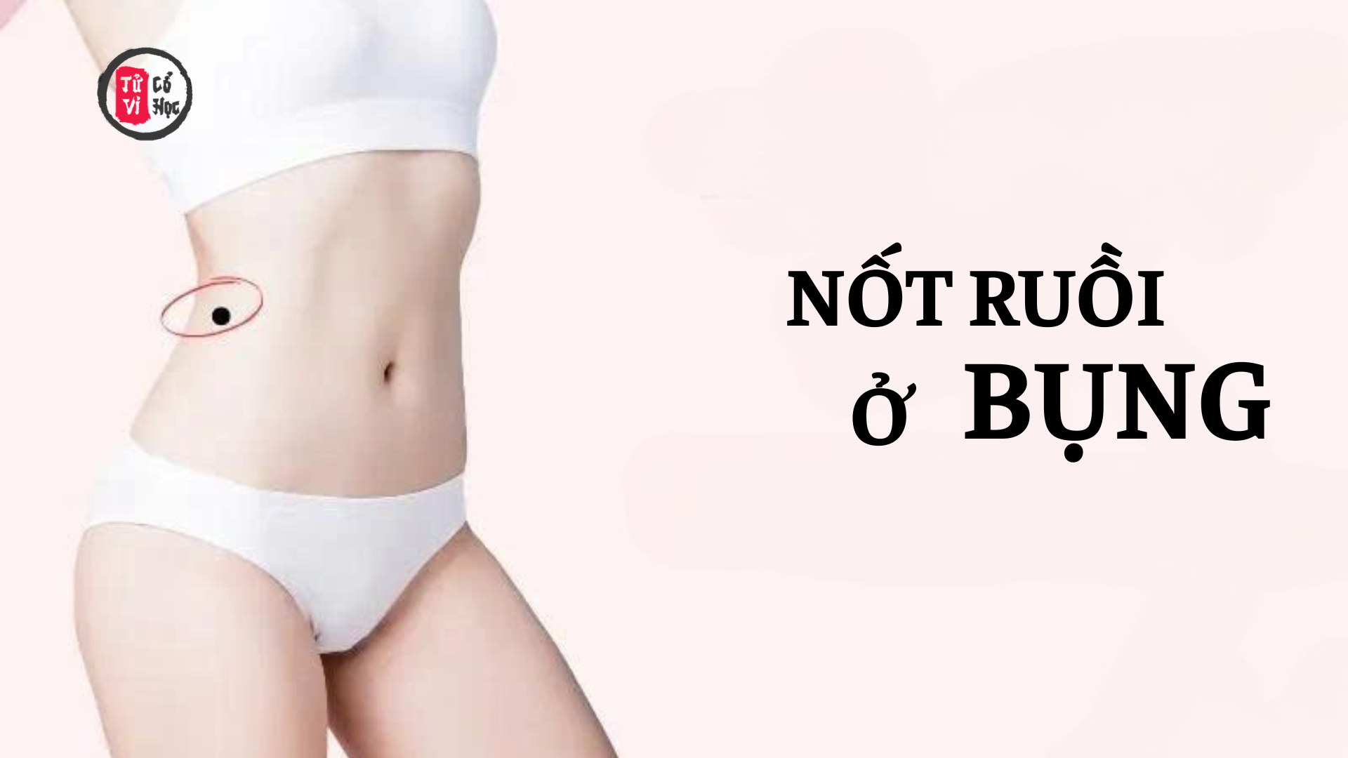 Nốt ruồi ở bụng nói lên điều gì? | Tử Vi Cổ Học