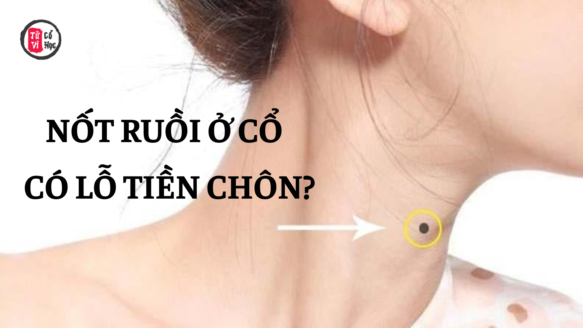 Giải nghĩa câu nói nốt ruồi ở cổ có lỗ tiền chôn | Tử Vi Cổ Học