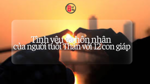 Tình yêu hôn nhân của người tuổi Thân với các tuổi khác