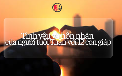 Tình yêu hôn nhân của người tuổi Thân với các tuổi khác 16 Tình yêu hôn nhân của người tuổi Thân với các tuổi khác