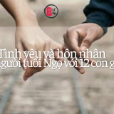Tình yêu và hôn nhân của mgười tuổi Ngọ với các tuổi khác 7 Tình yêu hôn nhân của người tuổi Ngọ với các tuổi khác | Tử Vi Cổ Học