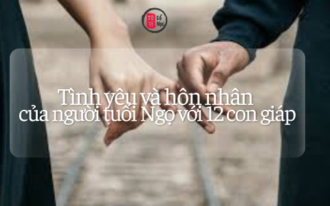 Tình yêu và hôn nhân của mgười tuổi Ngọ với các tuổi khác 18 Tình yêu và hôn nhân của mgười tuổi Ngọ với các tuổi khác