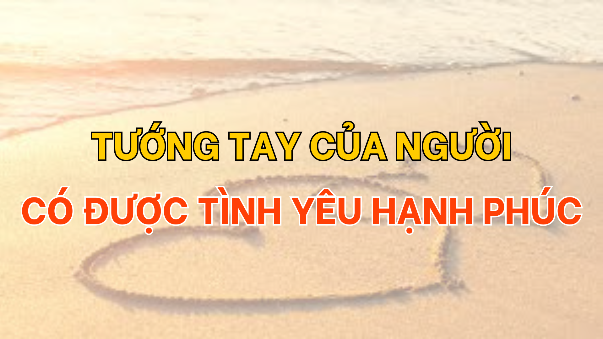 Tướng tay của người có được tình yêu hạnh phúc | Tử Vi Cổ Học