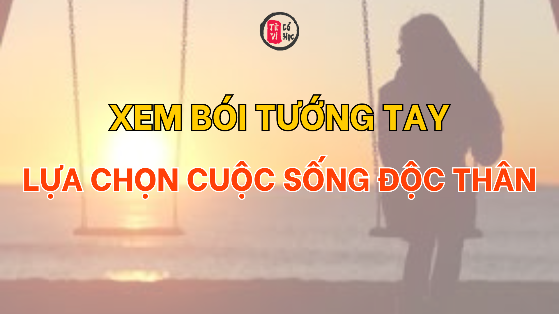 Xem tướng tay lựa chọn cuộc sống độc thân 2 Xem Tướng tay lựa chọn cuộc sống độc thân | Tử Vi Cổ Học