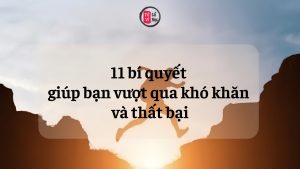 Trang chủ 11 11 bí quyết giúp bạn vượt qua khó khăn và thất bại