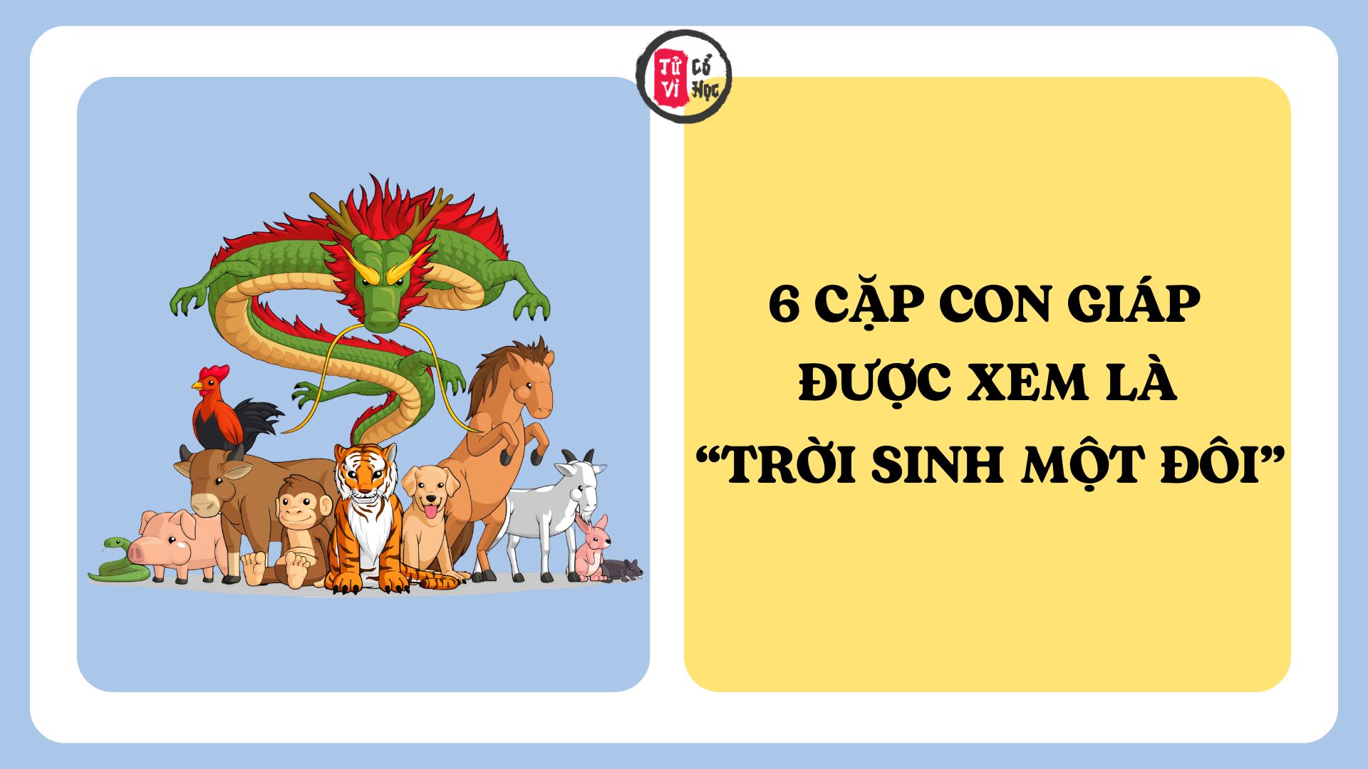 6 cặp con giáp được xem là “trời sinh một đôi”, càng bên nhau càng hạnh phúc 2 6 cặp con giáp được xem là “trời sinh một đôi”, càng bên nhau càng hạnh phúc | Tử Vi Cổ Học