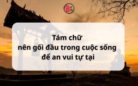 Tám chữ nên gối đầu trong cuộc sống 6 Tám chữ nên gối đầu trong cuộc sống