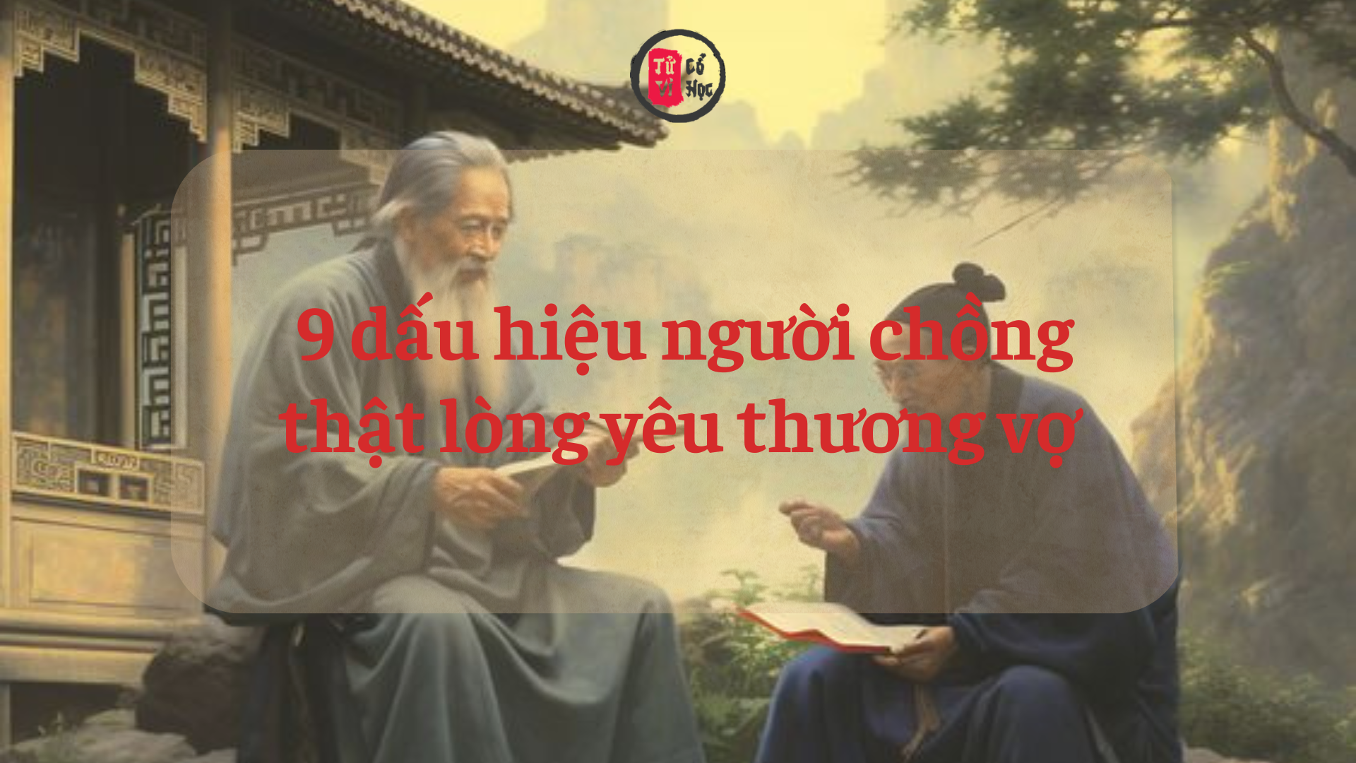 9 dấu hiệu cho thấy người chồng thật lòng yêu thương vợ: Ai gặp được cũng đáng trân trọng 2 9 dấu hiệu cho thấy người chồng thật lòng yêu thương vợ: Ai gặp được cũng đáng trân trọng | Tử Vi Cổ Học