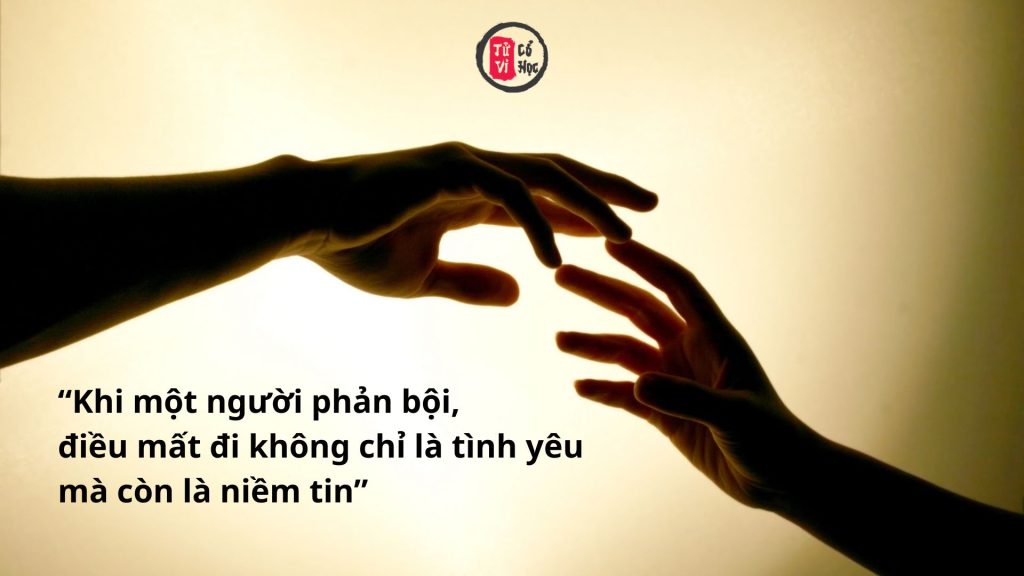 Khi một người phản bội, điều mất đi không chỉ là tình yêu mà còn là niềm tin 1 Khi một người phản bội điều mất đi không chỉ là tình yêu mà còn là niềm tin | Tử Vi Cổ Học