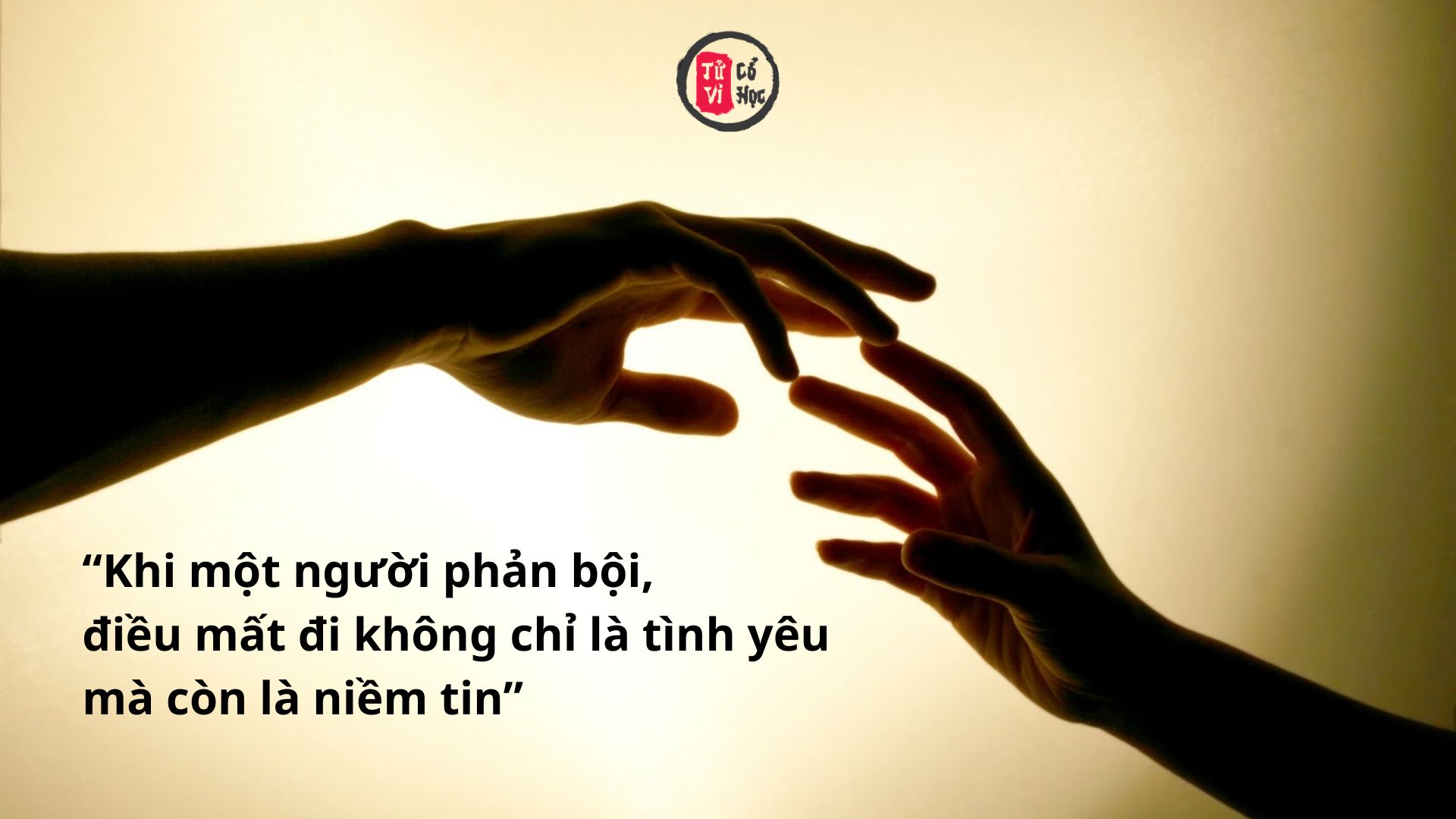 Khi một người phản bội, điều mất đi không chỉ là tình yêu mà còn là niềm tin 2 Khi một người phản bội điều mất đi không chỉ là tình yêu mà còn là niềm tin | Tử Vi Cổ Học