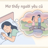 Mơ thấy người yêu cũ là điềm báo hay chỉ là ký ức? 7 Mơ thấy người yêu cũ là điềm báo hay chỉ là ký ức? | Tử Vi Cổ Học