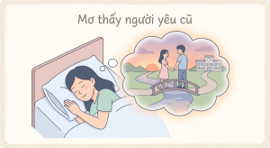Mơ thấy người yêu cũ là điềm báo hay chỉ là ký ức?