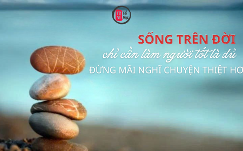 Sống trên đời, chỉ cần làm người tốt là đủ, đừng mãi nghĩ chuyện thiệt hơn 5 Sống trên đời, chỉ cần làm người tốt là đủ, đừng mãi nghĩ chuyện thiệt hơn
