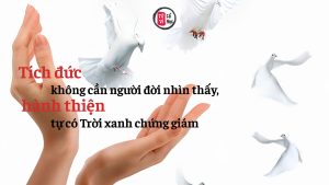 Trang chủ 3 Tích đức không cần người đời nhìn thấy, hành thiện tự có Trời xanh chứng giám
