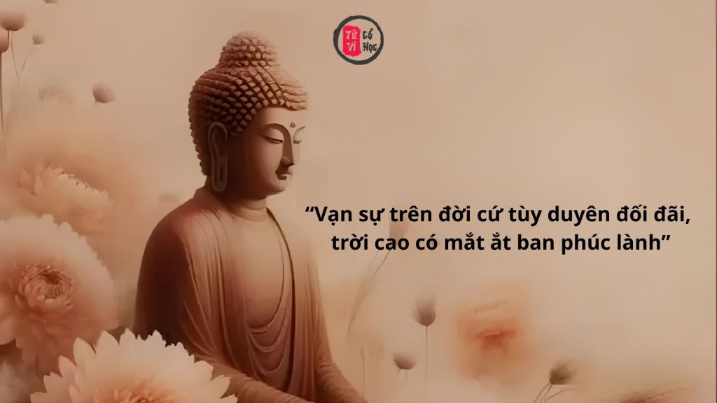 Vạn sự trên đời cứ tùy duyên đối đãi, trời cao có mắt ắt ban phúc lành | Tử Vi Cổ Học