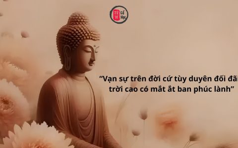 Vạn sự trên đời cứ tùy duyên đối đãi, trời cao có mắt ắt ban phúc lành
