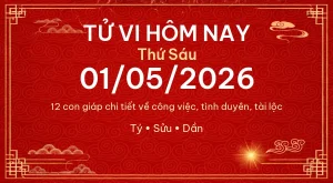 Tử vi hôm nay Thứ Sáu ngày 01/05/2026 – 12 con giáp chi tiết nhất